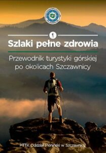 Szlaki pełne zdrowia - przewodnik turystyki górskiej po okolicach Szczawnicy.